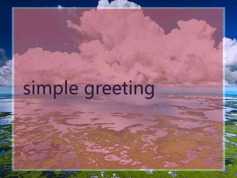 simple greeting