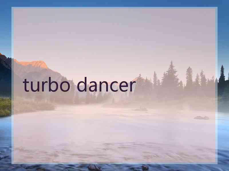 turbo dancer