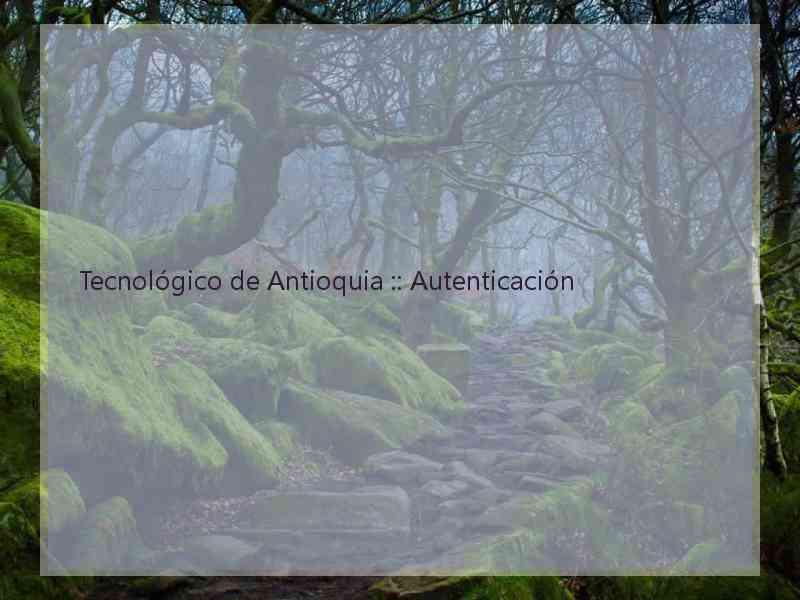 Tecnológico de Antioquia :: Autenticación